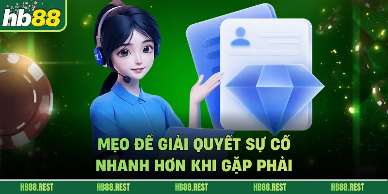 Mẹo để giải quyết sự cố nhanh hơn khi gặp phải 