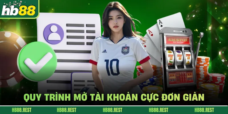 Quy trình mở tài khoản cực đơn giản 