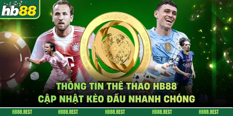 Thông Tin Thể Thao Hb88 – Cập Nhật Kèo Đấu Nhanh Chóng
