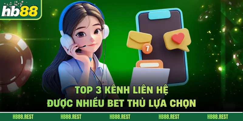 Top 3 kênh liên hệ được nhiều bet thủ lựa chọn 