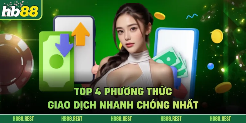 Top 4 phương thức giao dịch nhanh chóng nhất 