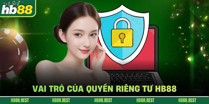 Vai trò của quyền riêng tư hb88 